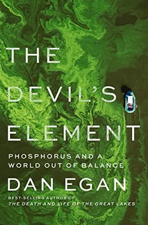 Preview thumbnail for 'The Devil's Element: Phosphorus and a World Out of Balance